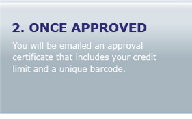 2: Once approved, you will be emailed an approval certificate that includes your credit limit and a unique barcode.